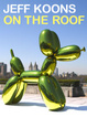 poster for "Jeff Koons on the Roof" Exhibiton