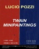 poster for Lucio Pozzi  "The Twain Minipaintings"