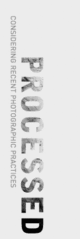 poster for "Processed: Considering Recent Photographic Practices" Exhibition