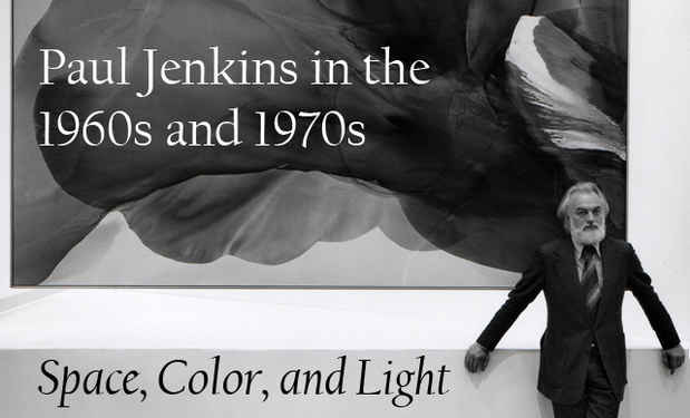 poster for Paul Jenkins "In the 1960s and 1970s: Space, Color, and Light"