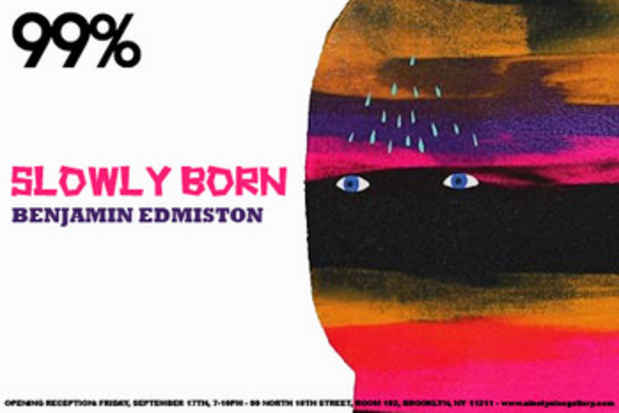 poster for Benjamin Edmiston "Slowly Born"