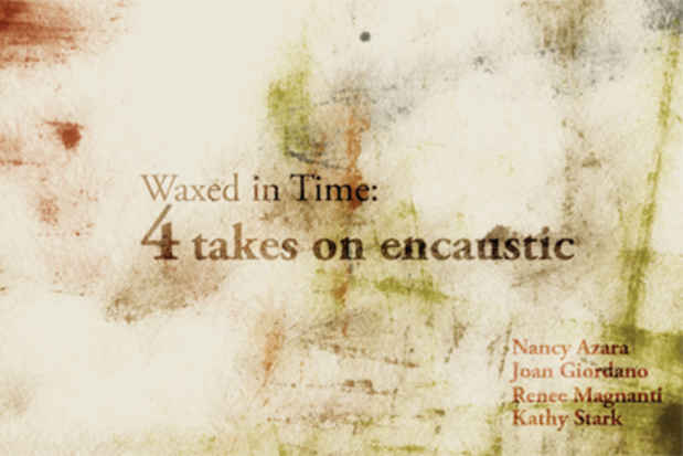 poster for "Waxed in Time: 4 Takes on encaustic" Exhibition
