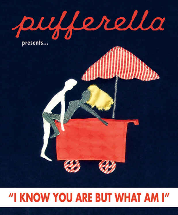 poster for Pufferella "I Know You Are But What Am I"