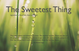 poster for "The Sweetest Thing" Exhibition