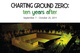 poster for "Charting Ground Zero: ten years after" Exhibition