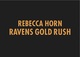 poster for Rebecca Horn "Ravens Gold Rush"