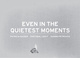 poster for “Even in the quietest moments” Exhibition