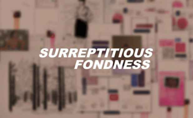 poster for "Surreptitious Fondness" Exhibition
