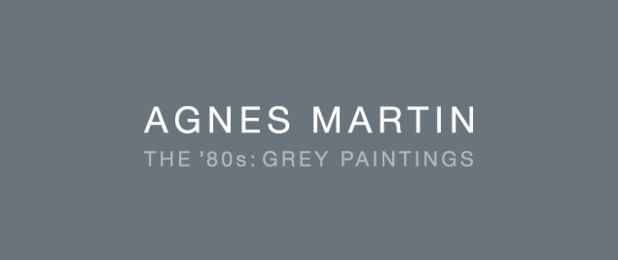 poster for Agnes Martin "The ‘80s: Grey Paintings"