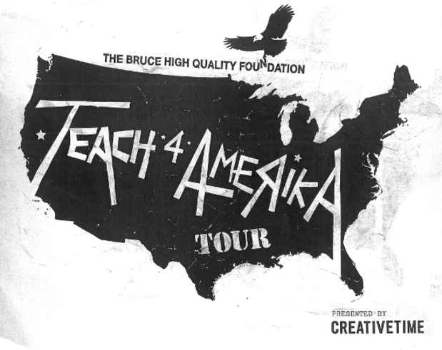 poster for The Bruce High Quality Foundation "Teach 4 Amerika tour" Kick off rally