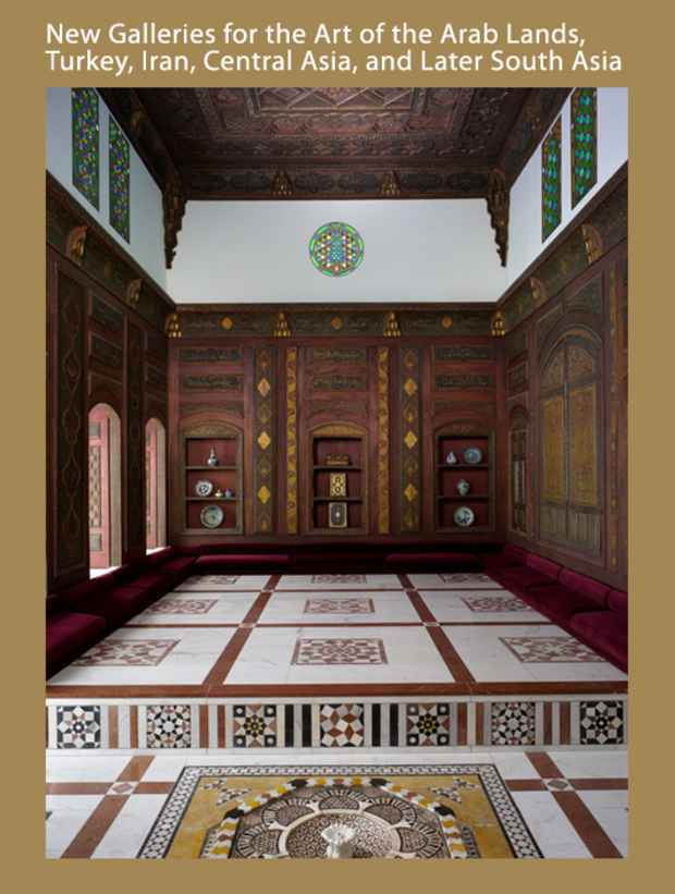 poster for New Galleries for the Art of the Arab Lands, Turkey, Iran, Central Asia, and Later South Asia