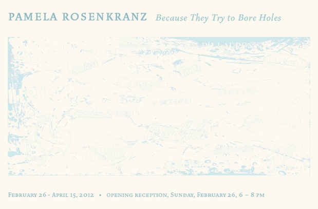 poster for Pamela Rosenkranz "Because They Try to Bore Holes"
