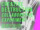 poster for "Creative Destruction Collaborative Experiment" Exhibition