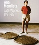 poster for Ana Mendieta “Late Works: 1981-85”