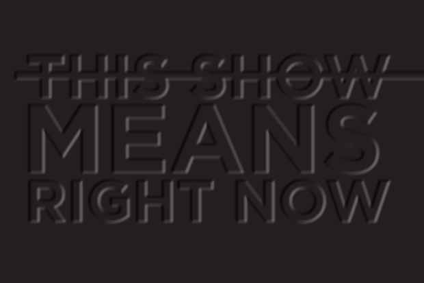 poster for Montclair State University 2013 MFA Thesis Exhibition “This Show Means Right Now”