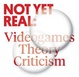 poster for “Not Yet Real: Videogames, Theory, Criticism” Exhibition