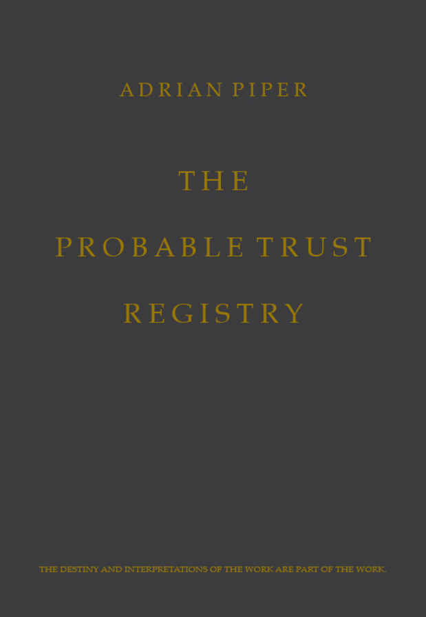 poster for Adrian Piper “The Probable Trust Registry”