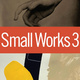 poster for “Small Works 3: A Juried Exhibition”