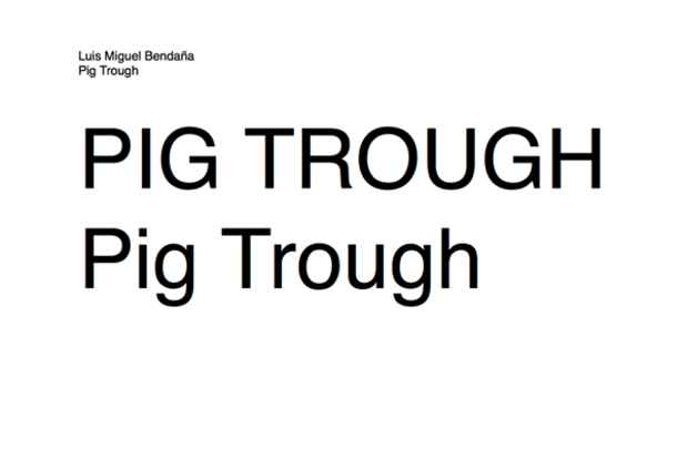 poster for Luis Miguel Bendaña “Pig Trough”