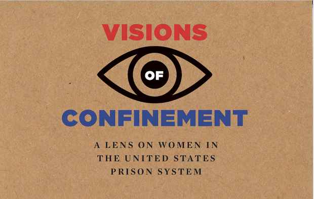 poster for “Visions of Confinement: A Lens on Women in the United States Prison System” Exhibition