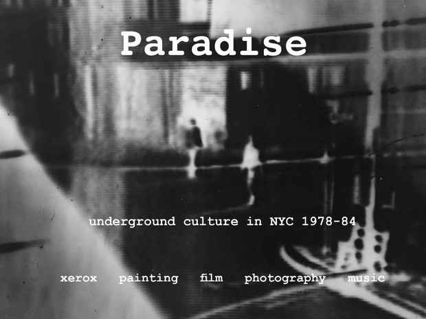 poster for “Paradise: underground culture in NYC 1978-84” Exhibition