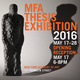 poster for “2016 MFA Thesis Exhibition”