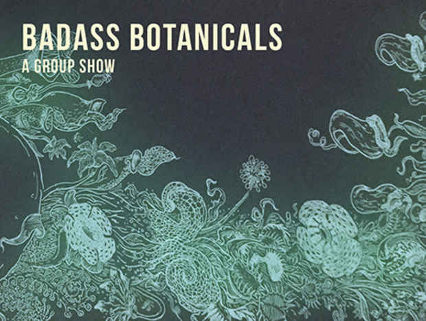 poster for “Badass Botanicals” Exhibition