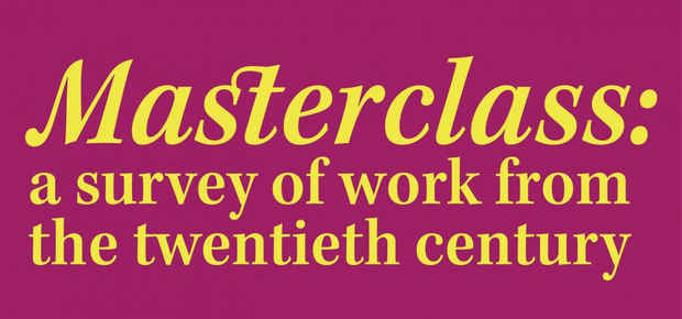 poster for “Masterclass: a survey of work from the twentieth century” Exhibition