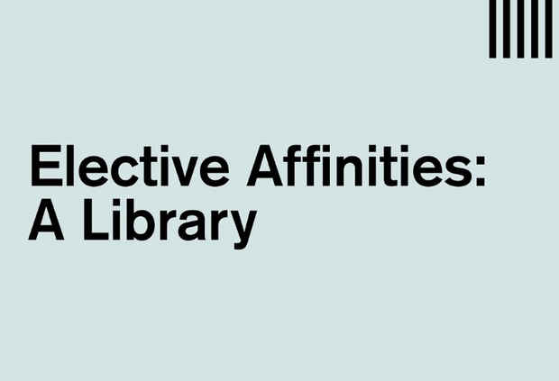 poster for “Elective Affinities: A Library” Exhibition