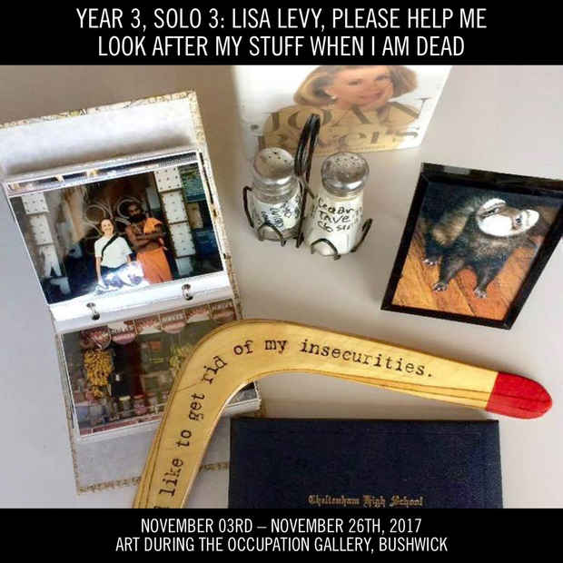 poster for “Lisa Levy, Please Help Look After My Stuff When I Am Dead” Exhibition