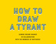 poster for “How to Draw a Tyrant” Exhibition