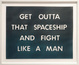 poster for “Get Outta That Spaceship and Fight Like a Man” Exhibition