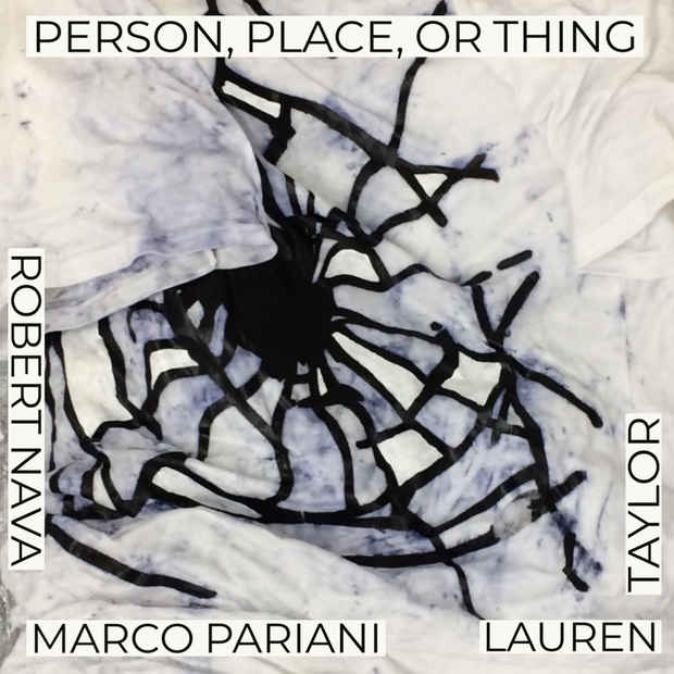 poster for Robert Nava, Marco Pariani, and Lauren Taylor “Person, Place, or Thing”
