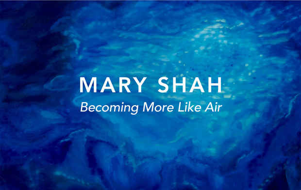 poster for Mary Shah “Becoming More Like Air” 