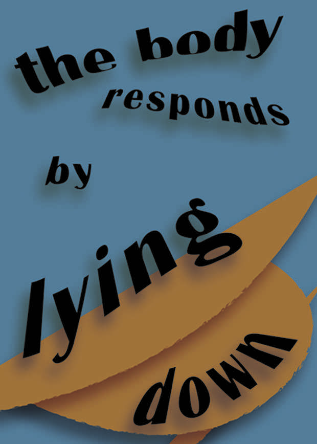 poster for “The Body Responds by Lying Down” Exhibition