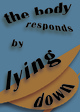 poster for “The Body Responds by Lying Down” Exhibition