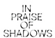 poster for “In Praise of Shadows” Exhibition