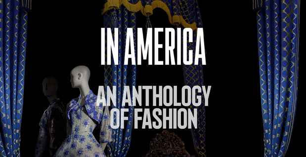 poster for “In America: A Lexicon of Fashion” Exhibition
