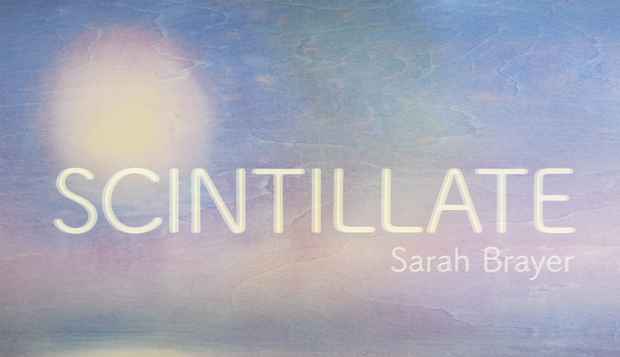 poster for Sarah Brayer “Scintillate”