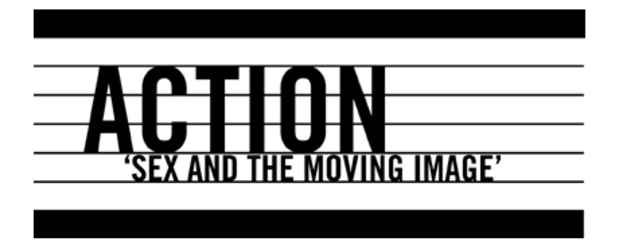 poster for "Action: Sex and the Moving Image" Exhibition