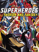 poster for "Superheroes: Fashion and Fantasy" Exhibition