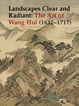 poster for "Landscapes Clear and Radiant: The Art of Wang Hui (1632–1717)" Exhibition 