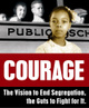 poster for "Courage: The Vision to End Segregation, the Guts to Fight for It" Exhibition