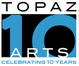 poster for Topaz Arts’ 10th Year Celebration on 10/10/10