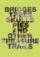 poster for "Bridges, Trees, Skulls, Pies & other Treasure Trails" Exhibition