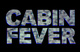 poster for "Cabin Fever" Exhibition