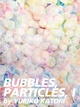 poster for Yuriko Katori "Bubbles, Particles I"