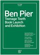 poster for Ben Pier "Teenage Teeth"
