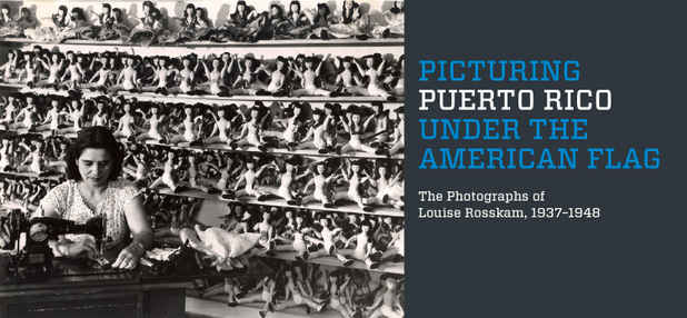 poster for "Picturing Puerto Rico under the American Flag: The Photographs of Louise Rosskam, 1937-1948" Exhibition