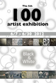 poster for "Black & White” The 5th 100 Artist Exhibition